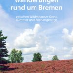 Die schönsten Wanderungen rund um Bremen Band 2