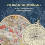 Der Wandel des Weltbildes in der frühen Neuzeit und seine Folgen