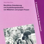 Berufliche Orientierung und Ausbildungssituation von Mädchen und jungen Frauen