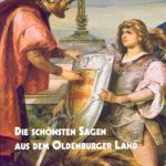 Die schönsten Sagen aus dem Oldenburger Land
