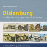 Oldenburg in Bildern von gestern und heute