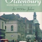 Oldenburg zwischen Mangel und "Wirtschaftswunder"