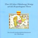 Über 400 Jahre Oldenburger Könige auf dem Kopenhagener Thron