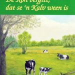 De Koh vergitt, dat se 'n Kalv ween is