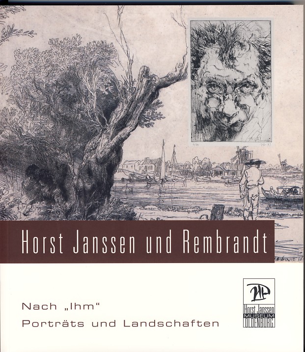 Nach "Ihm". Horst Janssen und Rembrandt