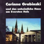 Corinna Grabinski und das unheimliche Haus am Eversten Holz