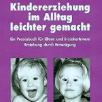 Kindererziehung im Alltag leichter gemacht