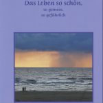 Das Leben so schön, so gemein, so gefährlich