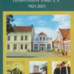 100 Jahre Heimatverein Varel e.V. 1921-2021