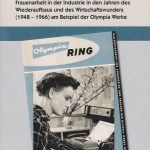 Frauenarbeit in der Industrie in den Jahren des Wiederaufbaus und des Wirtschaftswunders (1948-1966) am Beispiel der Olympia Werke