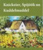 Knickeier, Spijöök un Kuddelmuddel