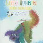 Griese Hunnen köönt nich flegen