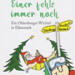 Einer fehlt immer noch - Ein Oldenburger Wichtel in Dänemark