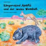 Kängurukind Austi und der weise Wombat